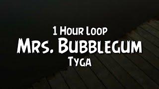 Tyga - Mrs. Bubblegum {1 Hour Loop}