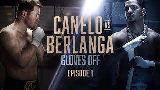 GLOVES OFF CANELO vs. BERLANGA  Episode 1