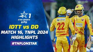 Tiruppur-ஐ வீழ்த்தி 2-வது வெற்றியை பதிவு பண்ணிட்டாங்க Dindigul  IDTT vs DD  Match 16 Highlights