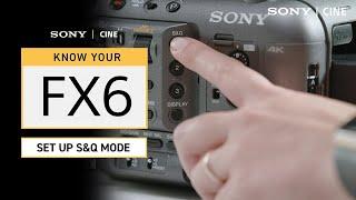 Know Your FX6 S&Q Mode  Sony Cine