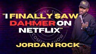 Finally Saw Dahmer on Netflix  Jordan Rock  Stand Up Comedy