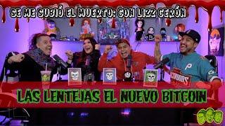 Se me subió el muerto   EP 96 Respuestas con Lizz Cerón  Las lentejas el nuevo Bitcoin