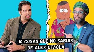 10 COSAS que no sabias de ALEX OTAOLA