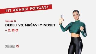 Debeli vs. mršavi mindset - 2. dio  FIT ANANSI PODCAST Ep. 26