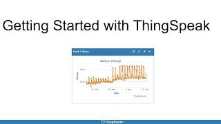 Getting Started with ThingSpeak  IoT from Data to Action Part 1