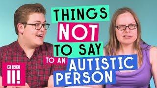 Things Not To Say To An Autistic Person