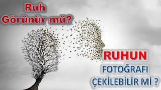 Ruhun Fotoğrafı Çekilebilir mi? Ruh Fotoğrafçılığı Sorular - Ruhun Fotoğrafı Sırlar ve Gerçekler