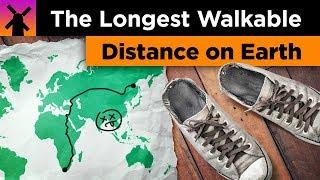Whats the Longest Walk-able Distance on Earth?