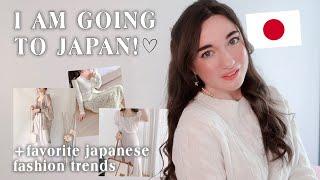 I AM GOING TO JAPAN   Planning + My Favorite Japanese Fashion Trends