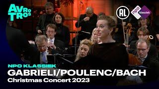 GabrieliPoulencBachMendelssohn Christmas Concert 2023 - NPO Klassiek - Live concert HD