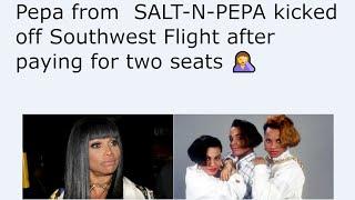 Pepa from  SALT-N-PEPA kicked off Southwest Flight after paying for two seats 