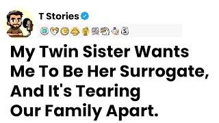 My Twin Sister Wants Me To Be Her Surrogate And Its Tearing Our Family Apart