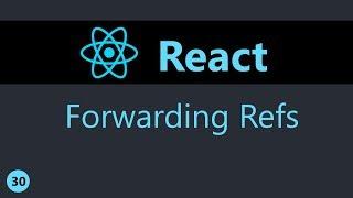 ReactJS Tutorial - 30 - Forwarding Refs
