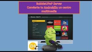 BubbleUPnP Server  Convierte tu android en un servidor multimedia para Roku