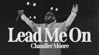 Lead Me On Live  Chandler Moore  Official Music Video