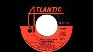 1972 HITS ARCHIVE The Lion Sleeps Tonight - Robert John a #2 record--mono 45