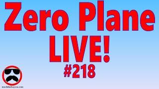 Live Q&A #218 – Zero Plane Discussion – Open Q&A