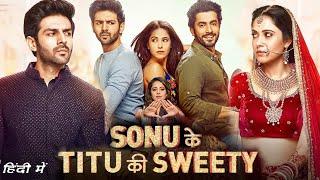 Sonu Ke Titu Ki Sweety Full Movie in Hindi review and facts  Kartik Aaryan Sunny Singh Nushrratt