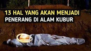 MasyaAllah 13 Hal Yang Akan Menerangi Seseorang Di Alam Kubur