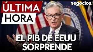 ÚLTIMA HORA  La economía de EEUU se desacelera el PIB crece un 14% y pone en aprietos a la Fed