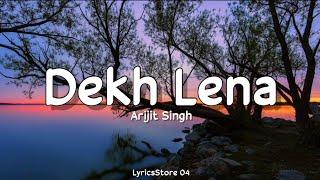 Dekh Lena Lyrics - Arijit Singh Tulsi K Manoj Muntashir  Ankit Tiwari LyricsStore 04  LS04