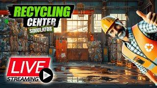 RECYCLING CENTER SIMULATOR LIVE STREAM - 10082024 10AM