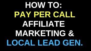 Pay Per Call Affiliate MarketingLocal Lead Generation EXPLAINED IN DETAIL