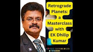 Retrograde Planets Masterclass with EK Dhilip Kumar