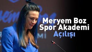 Meryem Boz Spor Akademi Açılışı