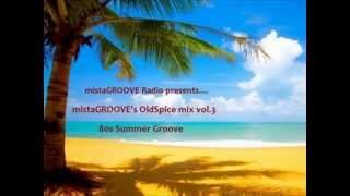 mistaGROOVEs Oldspice mix vol. 3 - 80s Summer Groove