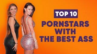 TOP 10 Pornstars With The Best ASS In Porn