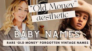 RARE OLD MONEY TREND NAMES These forgotten baby names were popular 100 years ago - SJ STRUM ad