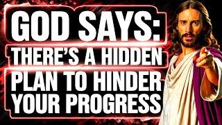 God Says THERES A HIDDEN Plan To HINDER Your PROGRESS…  Gods Message Now  God Helps