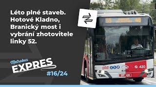 METROBUS EXPRES #16 Léto plné staveb. Hotové Kladno Branický most i vybrání zhotovitele linky 52