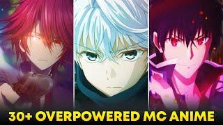 Top 30 Anime Where MC is Extremely OVER POWERED No Commentary Anime Recommendations