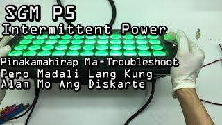 SGM P5 Intermittent Power Pinakamahirap I-Troubleshoot Pag Hinde Mo Alam Ang Diskarte.