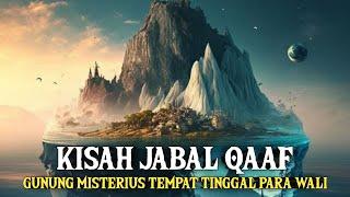 Misteri Gunung Jabal Qaaf  Tempat Tinggal Para Wali Allah