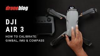 DJI Air 3 How to Calibrate Gimbal IMU and Compass