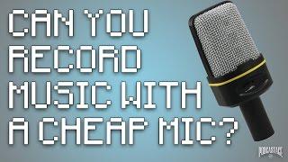 Can You Record Music With a Cheap Mic?