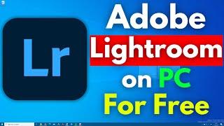 How to install and use Adobe Lightroom on your pc for free 2024