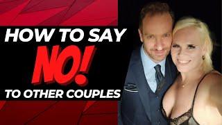 How to Say No to Other Couples in The Swinger Lifestyle Without Feeling Guilty - Swinger Podcast