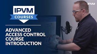 IPVM Advanced Access Control Course Introduction