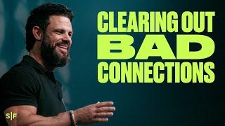 Clearing Out Bad Connections  Steven Furtick