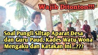 Wah... Dugaan Pungli Kades Watu Wona Minta Waktu Kembalikan Uang Siltap Aparat Desa dan Guru Paud