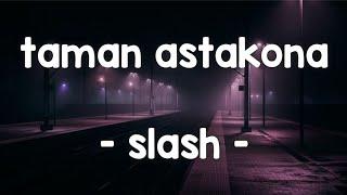 taman astakona - Slash lirik #tamanastakona #slash #jiwangrock90an #jiwang90an #jiwangrock90an