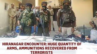 Hiranagar Encounter Huge Quantity of Arms Ammunitions Recovered From Terrorists