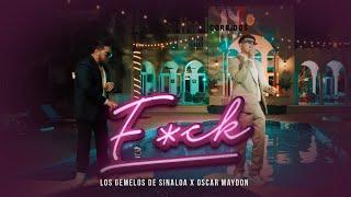 F*CK - Los Gemelos De Sinaloa x Oscar Maydon  Letra  Lyric 