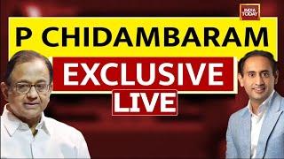 India Today LIVE P Chidambaram Exclusive With Rahul Kanwal  Opposition Zinda Hai  Congress LIVE