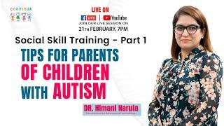 Social Skill Training -Part 1 Tips For Parents of children with Autism I Dr. Himani Narula