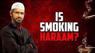 Is Smoking Haraam? - Dr Zakir Naik